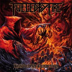 Fueled By Fire : Trapped in Perdition